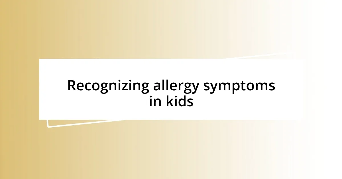 Recognizing allergy symptoms in kids