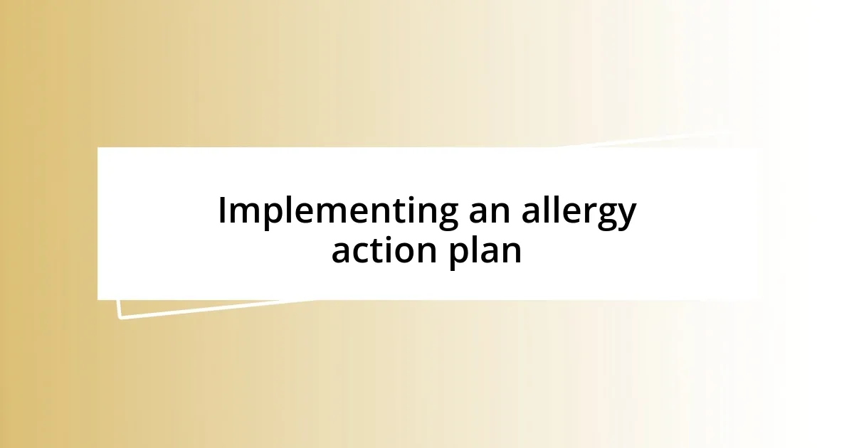 Implementing an allergy action plan