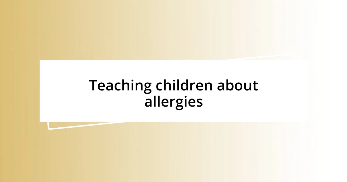 Teaching children about allergies