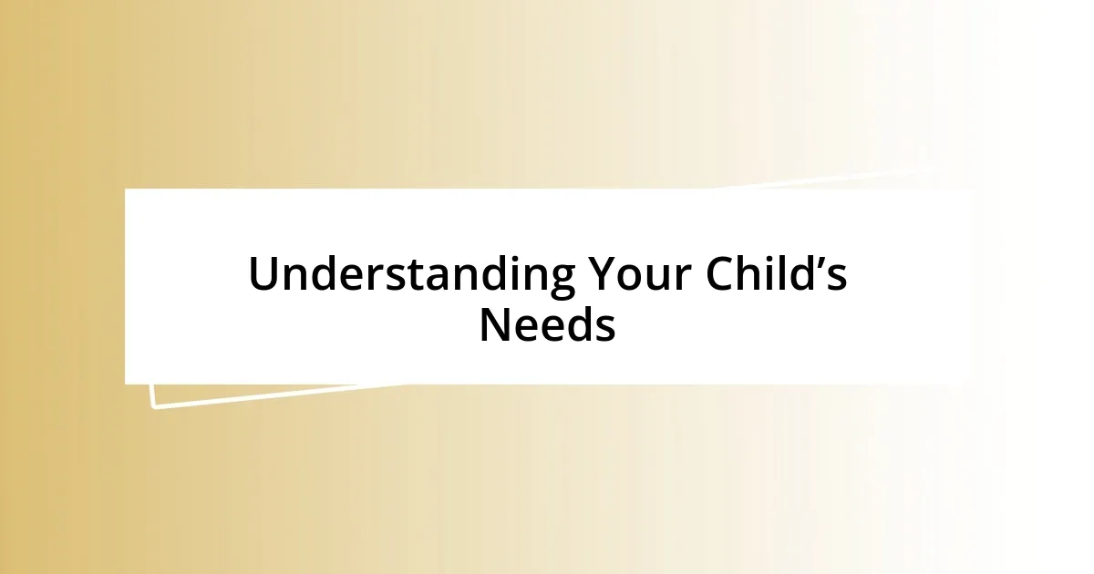 Understanding Your Child’s Needs