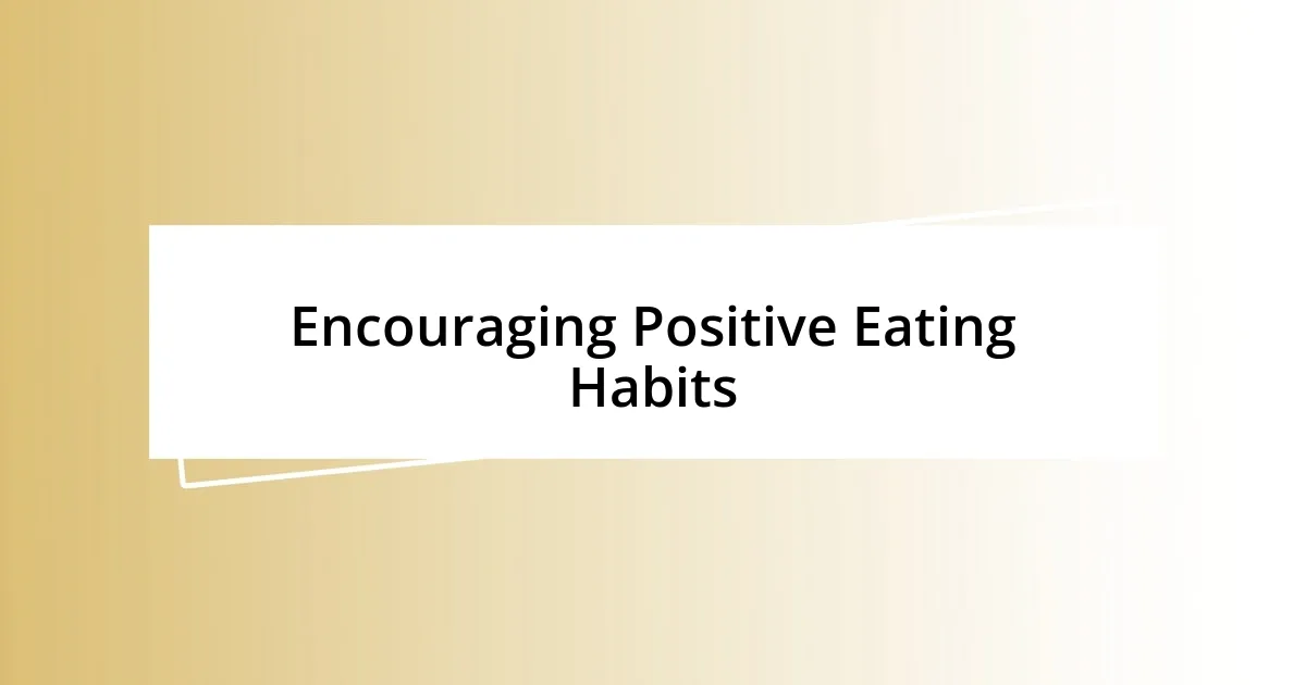 Encouraging Positive Eating Habits