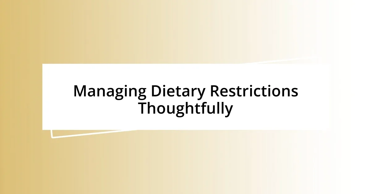 Managing Dietary Restrictions Thoughtfully