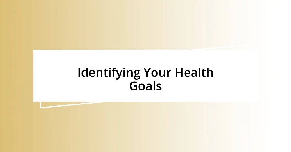 Identifying Your Health Goals