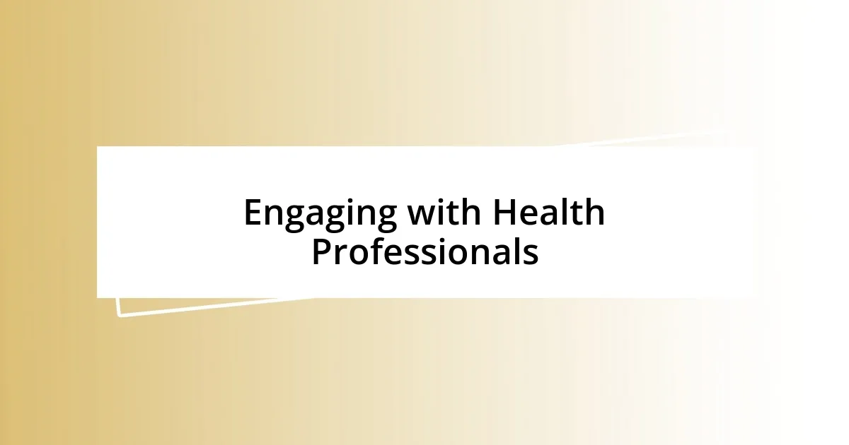 Engaging with Health Professionals