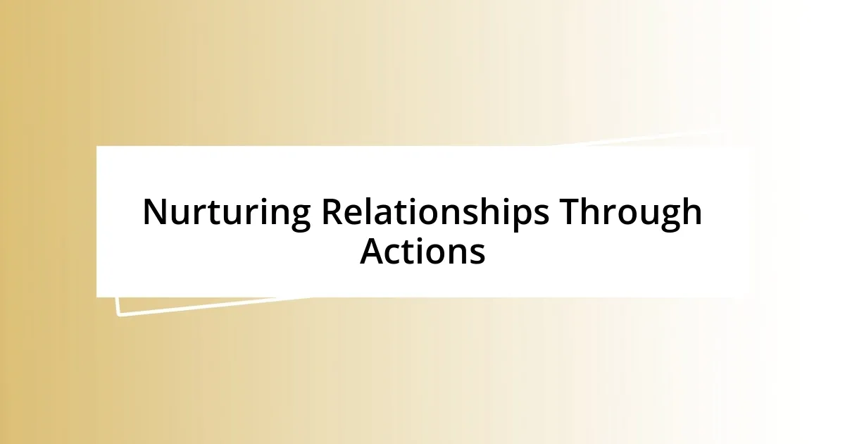 Nurturing Relationships Through Actions