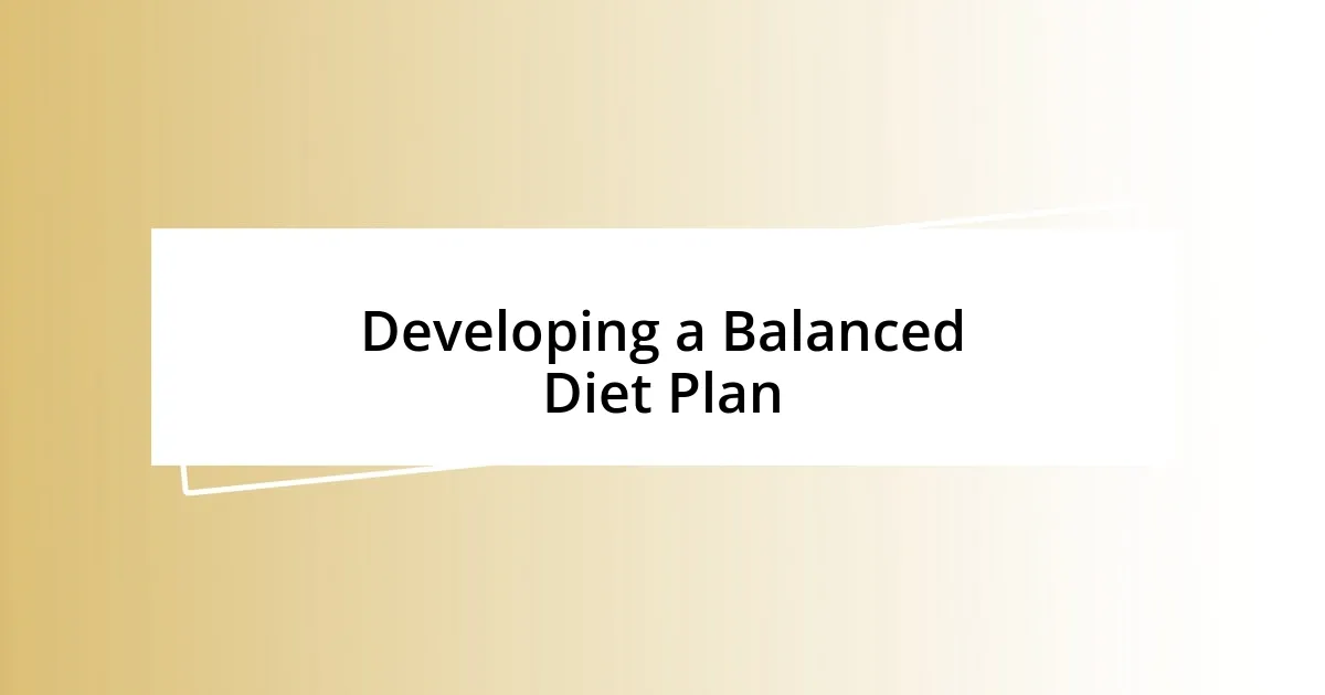 Developing a Balanced Diet Plan