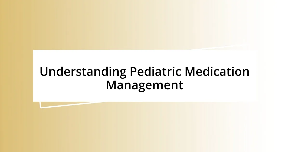 Understanding Pediatric Medication Management