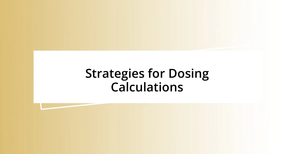 Strategies for Dosing Calculations