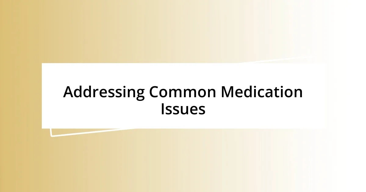 Addressing Common Medication Issues