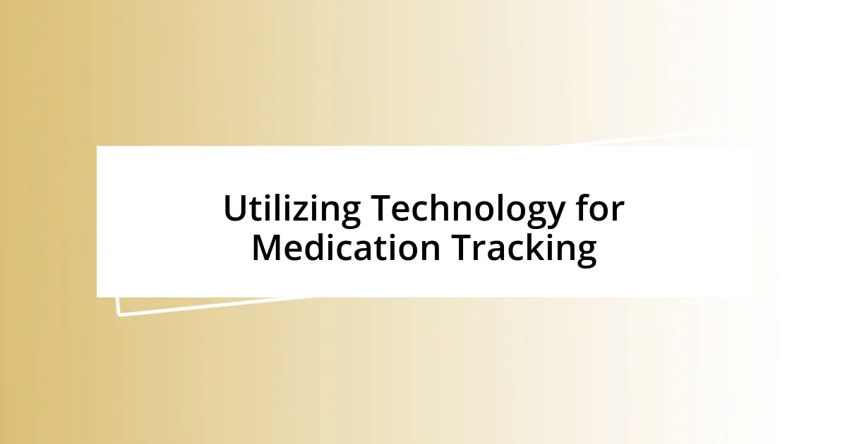 Utilizing Technology for Medication Tracking