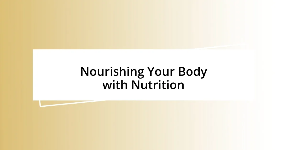 Nourishing Your Body with Nutrition