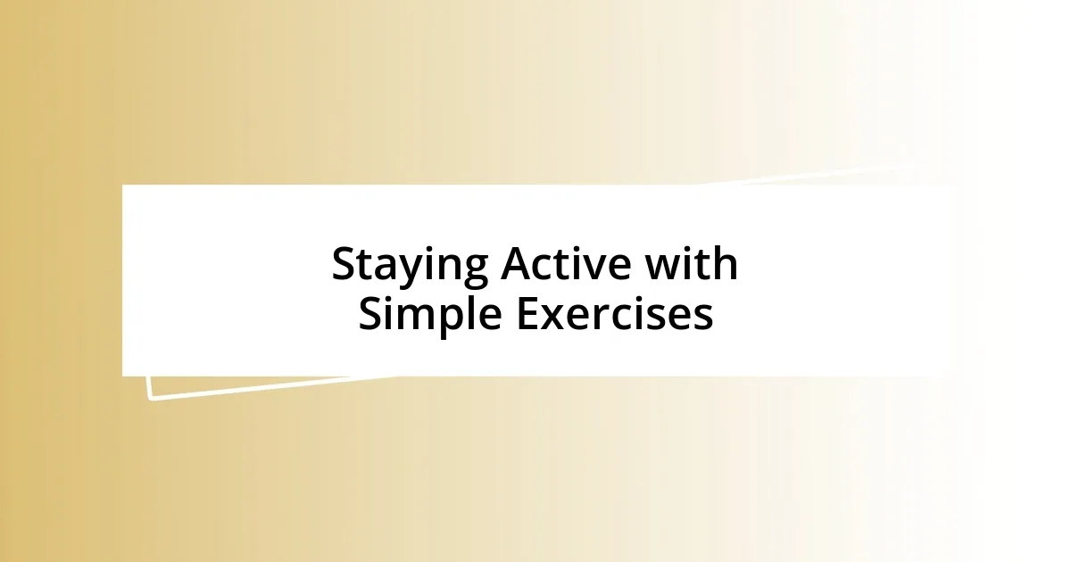 Staying Active with Simple Exercises