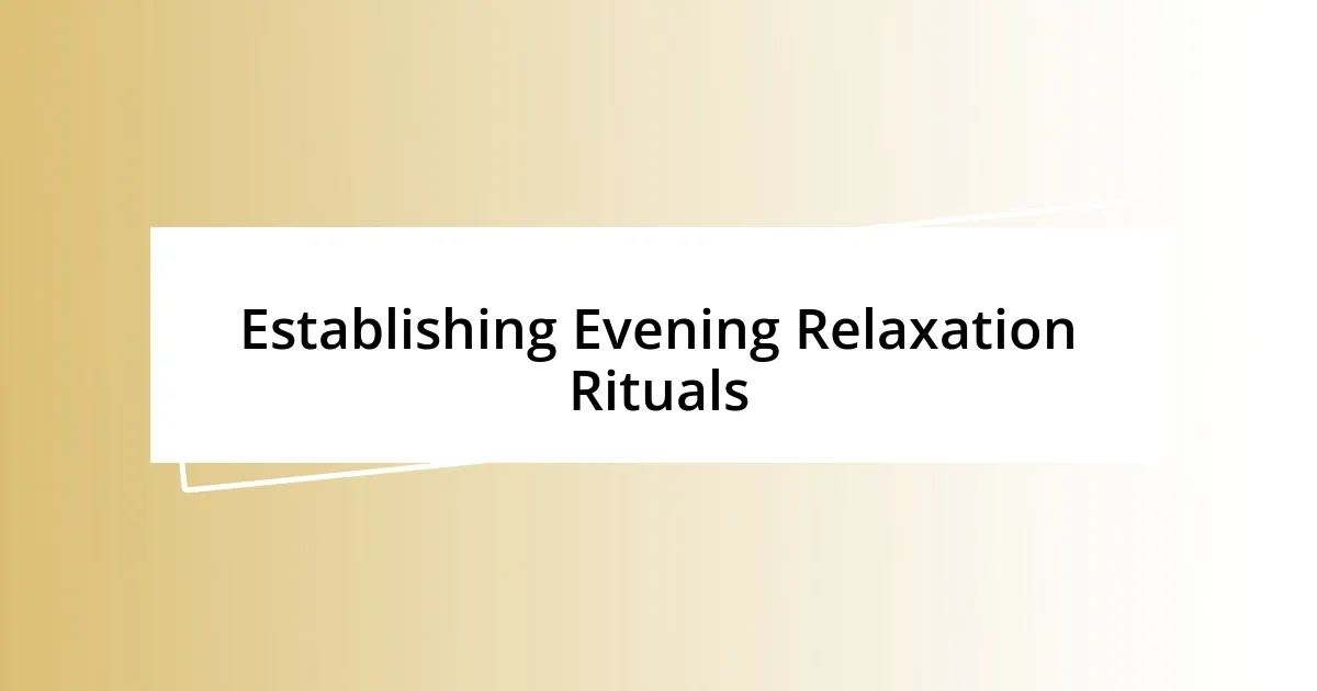 Establishing Evening Relaxation Rituals