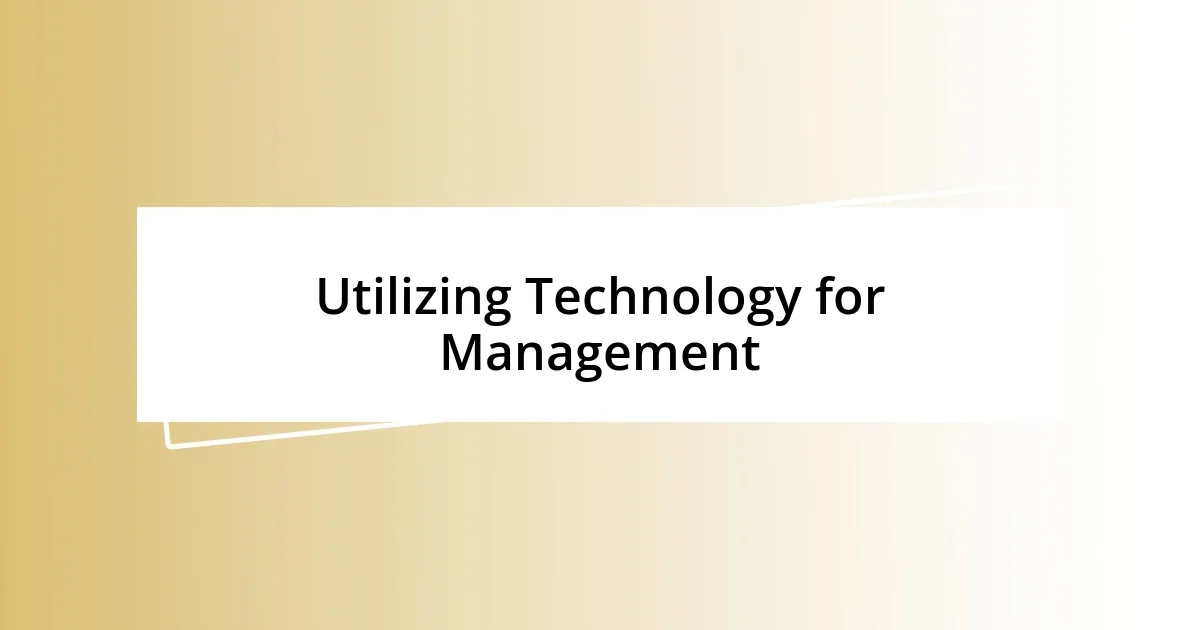 Utilizing Technology for Management