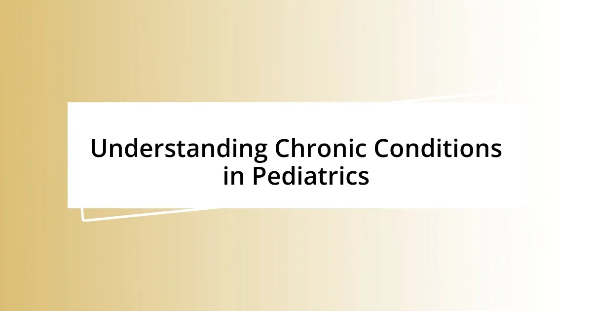 Understanding Chronic Conditions in Pediatrics