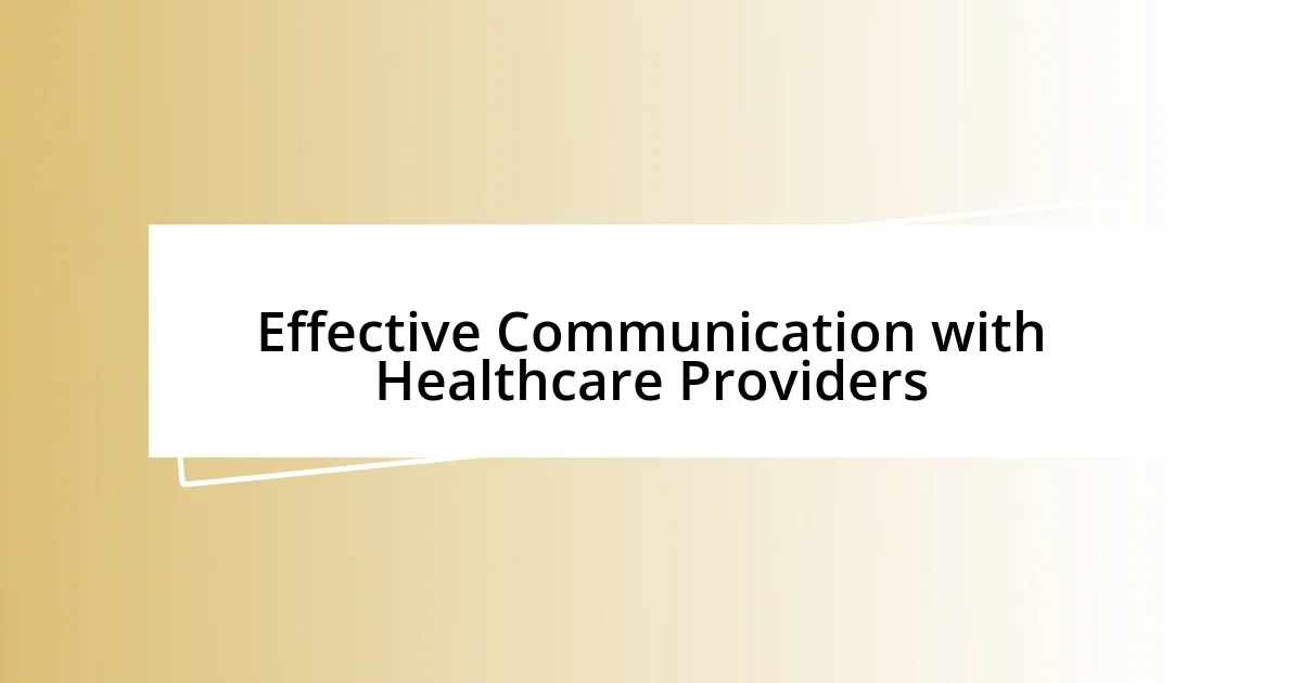 Effective Communication with Healthcare Providers