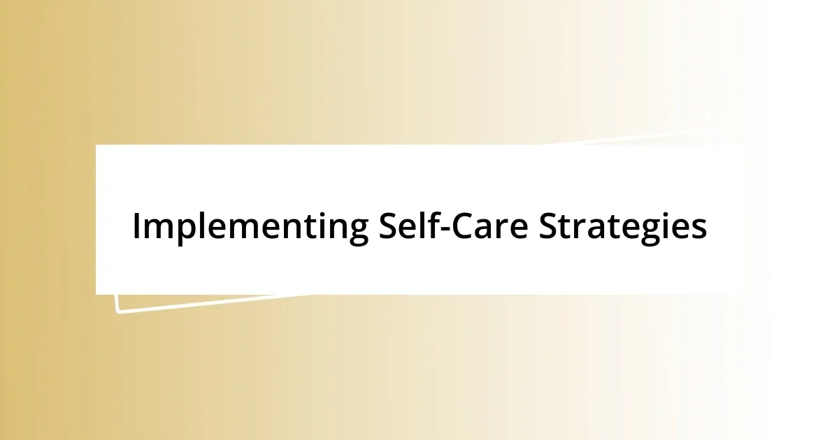 Implementing Self-Care Strategies