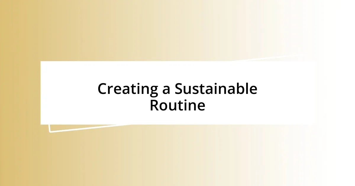 Creating a Sustainable Routine