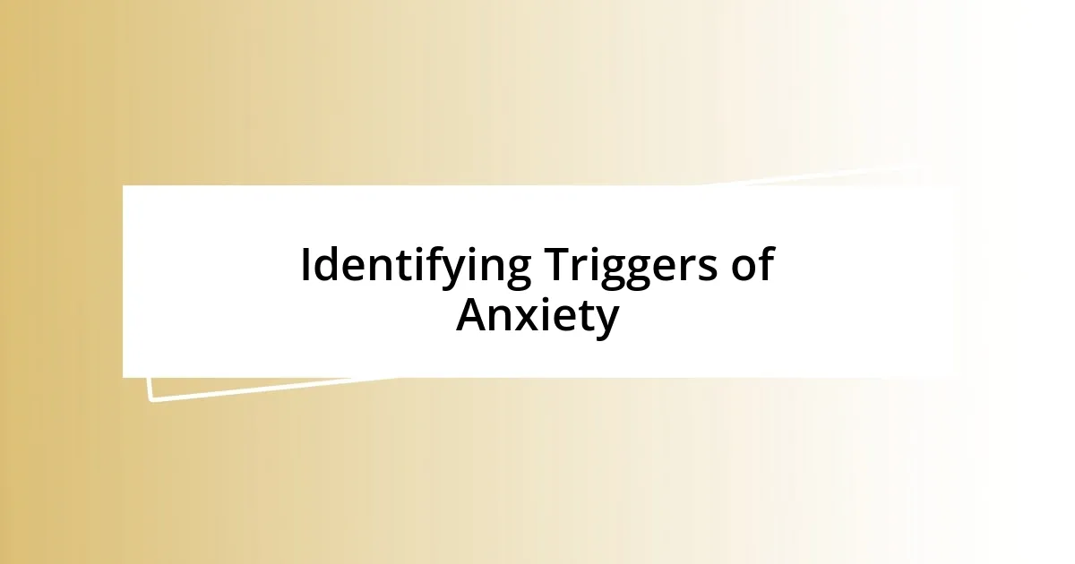 Identifying Triggers of Anxiety