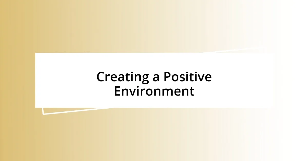 Creating a Positive Environment