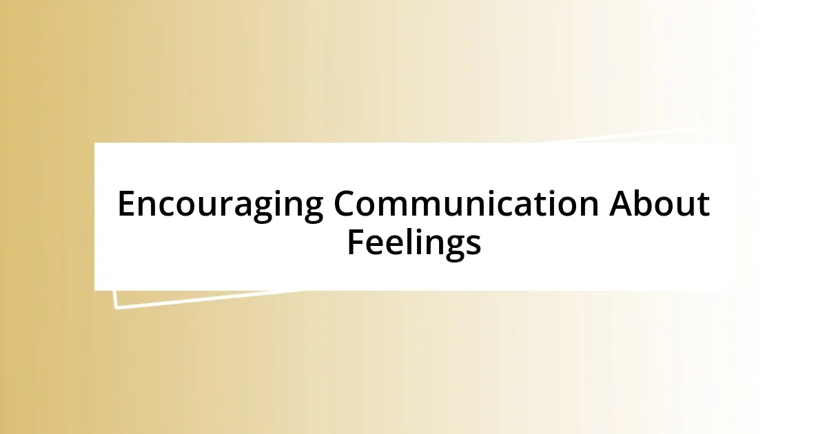 Encouraging Communication About Feelings