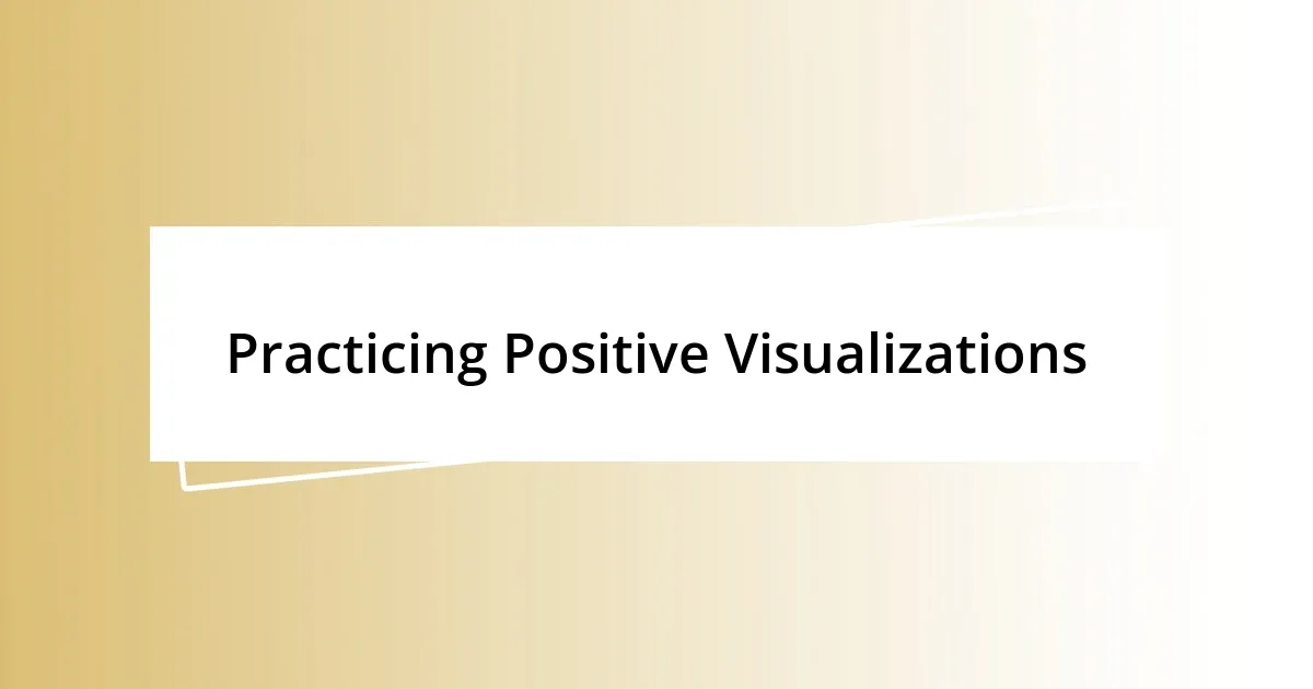 Practicing Positive Visualizations