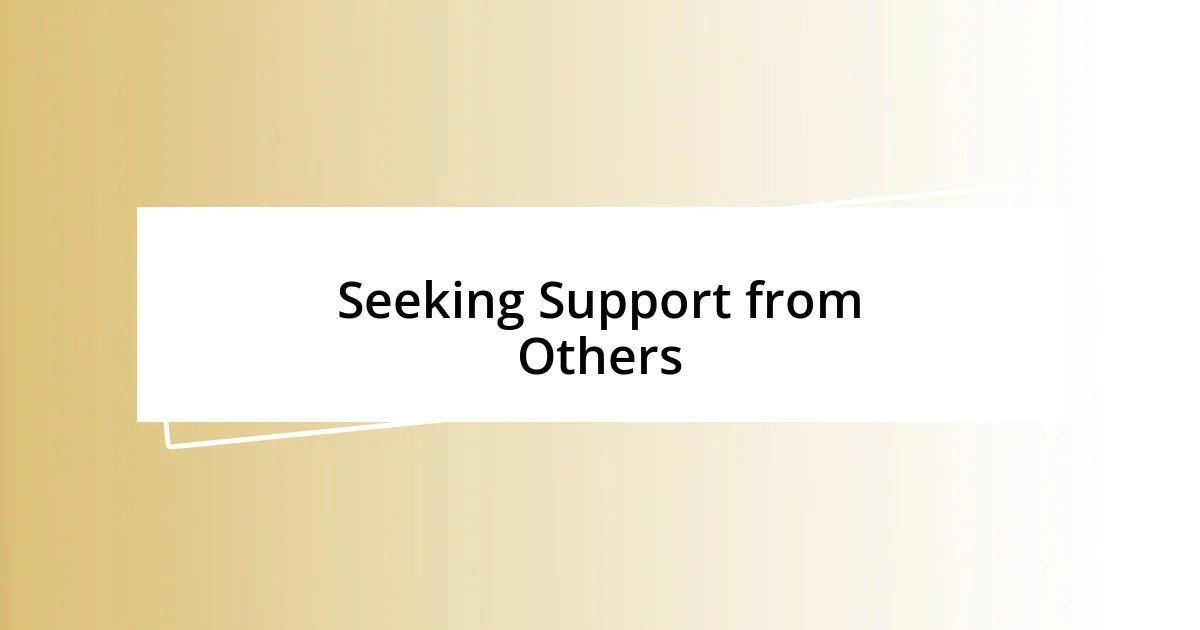 Seeking Support from Others