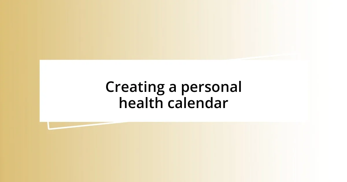 Creating a personal health calendar