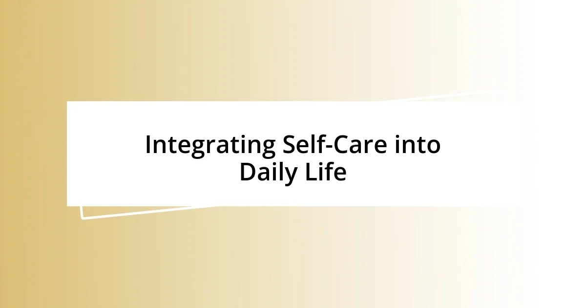 Integrating Self-Care into Daily Life