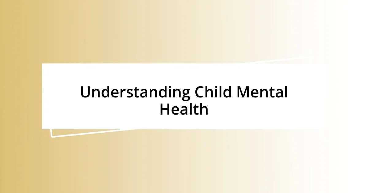 Understanding Child Mental Health