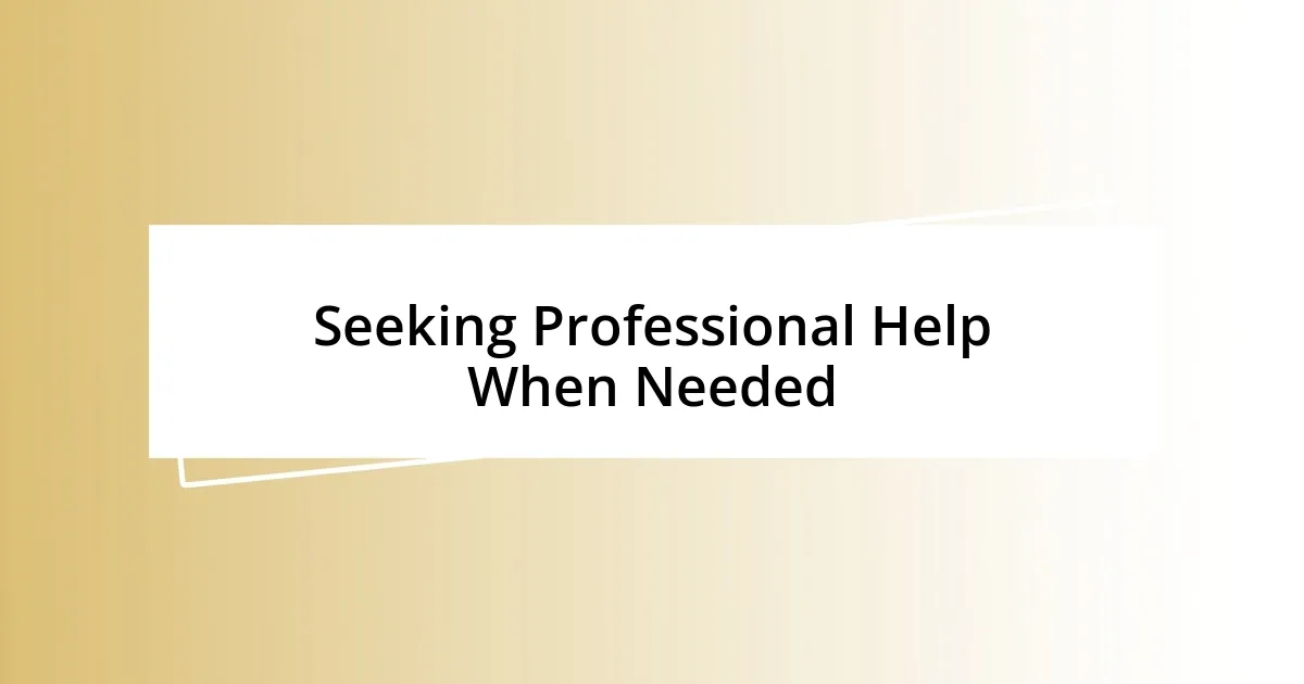 Seeking Professional Help When Needed