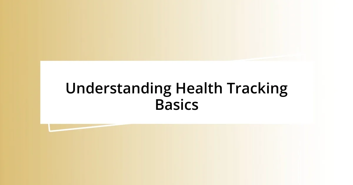 Understanding Health Tracking Basics