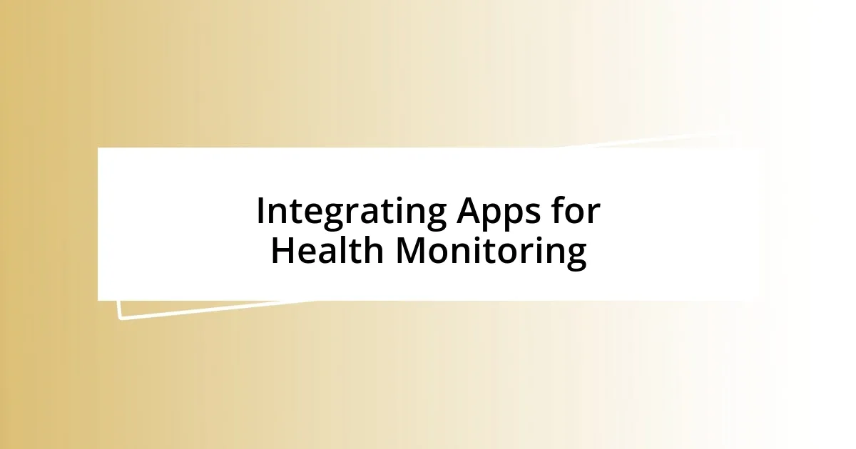 Integrating Apps for Health Monitoring