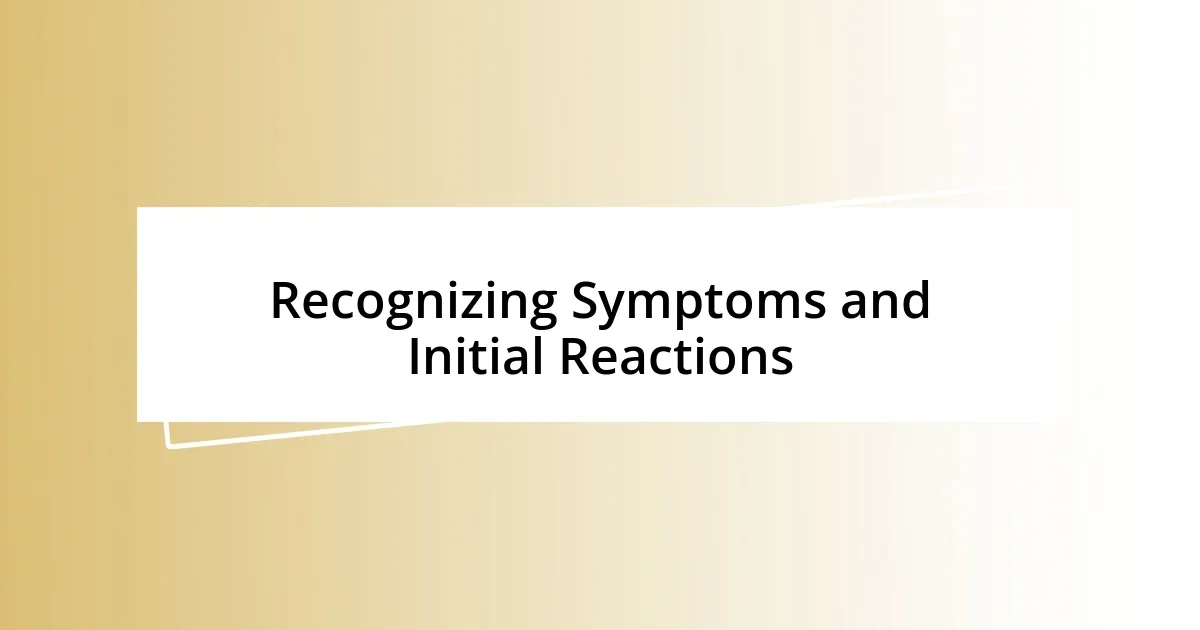 Recognizing Symptoms and Initial Reactions