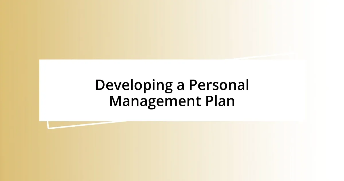 Developing a Personal Management Plan