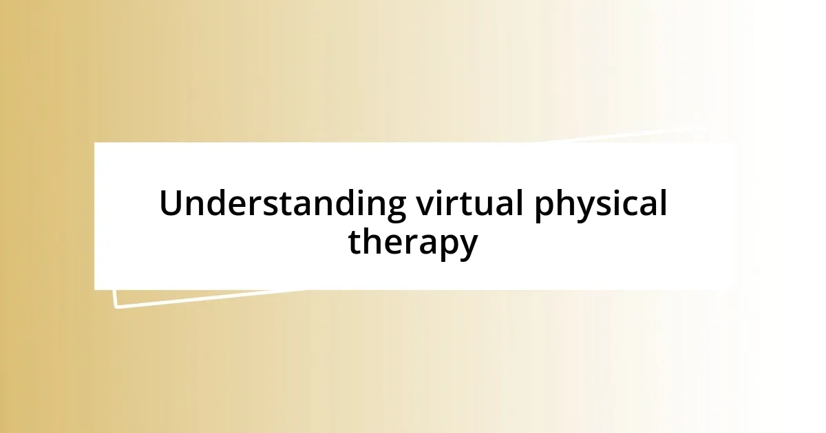 Understanding virtual physical therapy