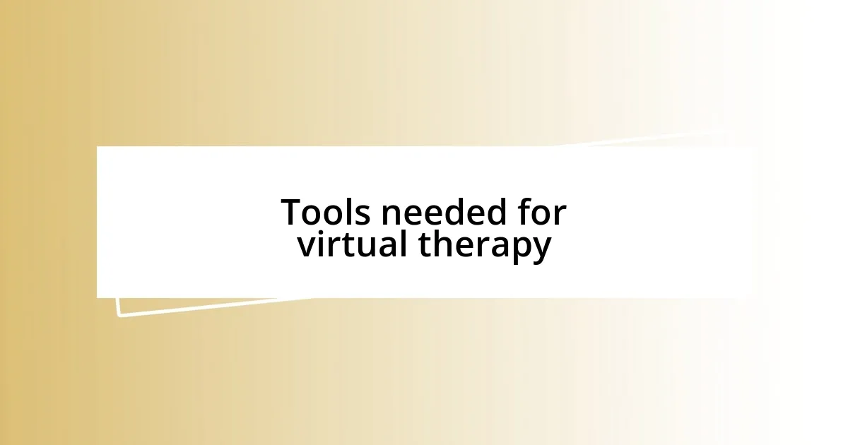 Tools needed for virtual therapy