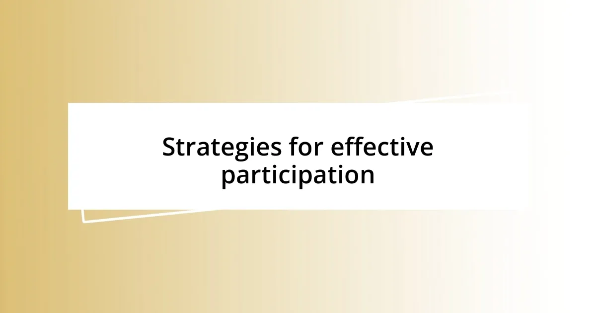 Strategies for effective participation