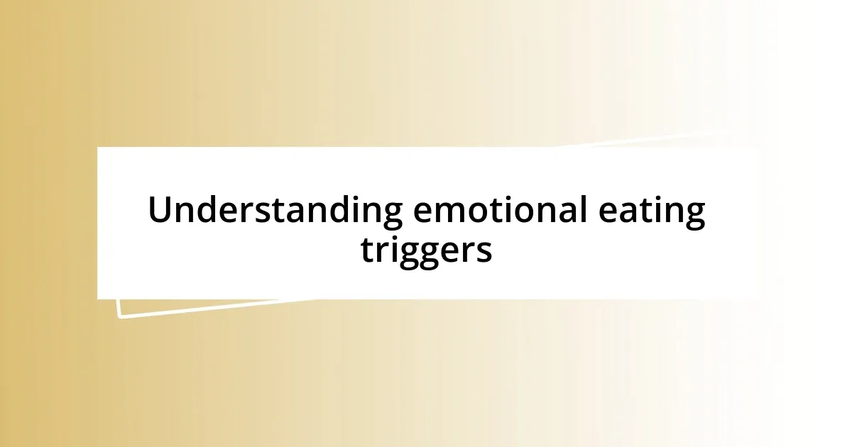 Understanding emotional eating triggers