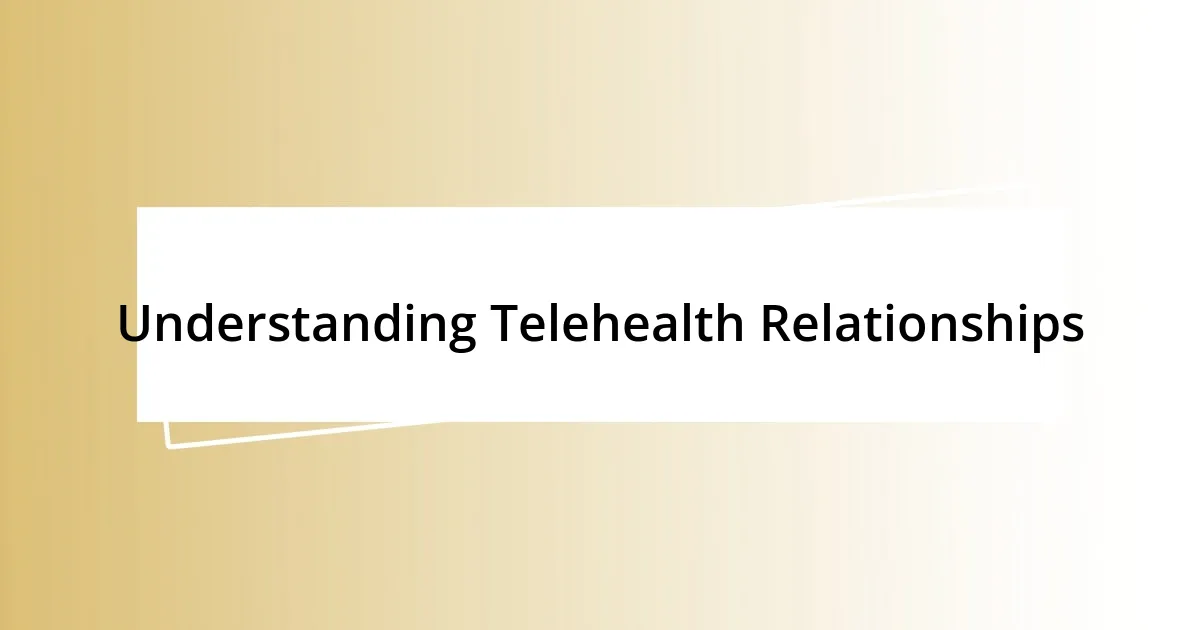 Understanding Telehealth Relationships