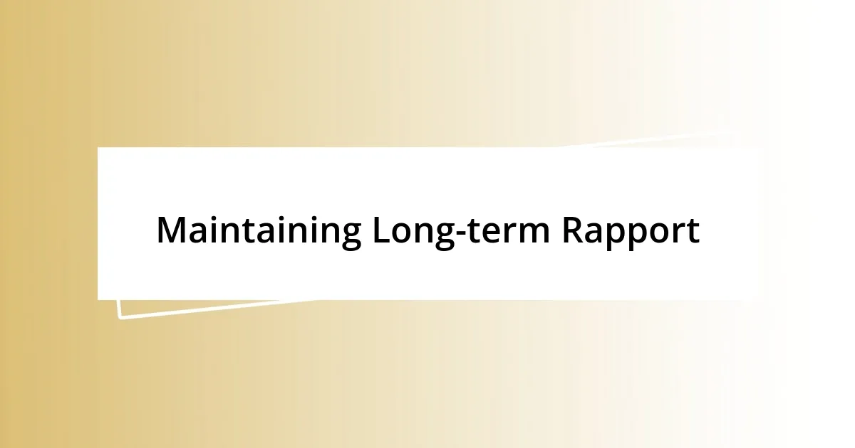 Maintaining Long-term Rapport