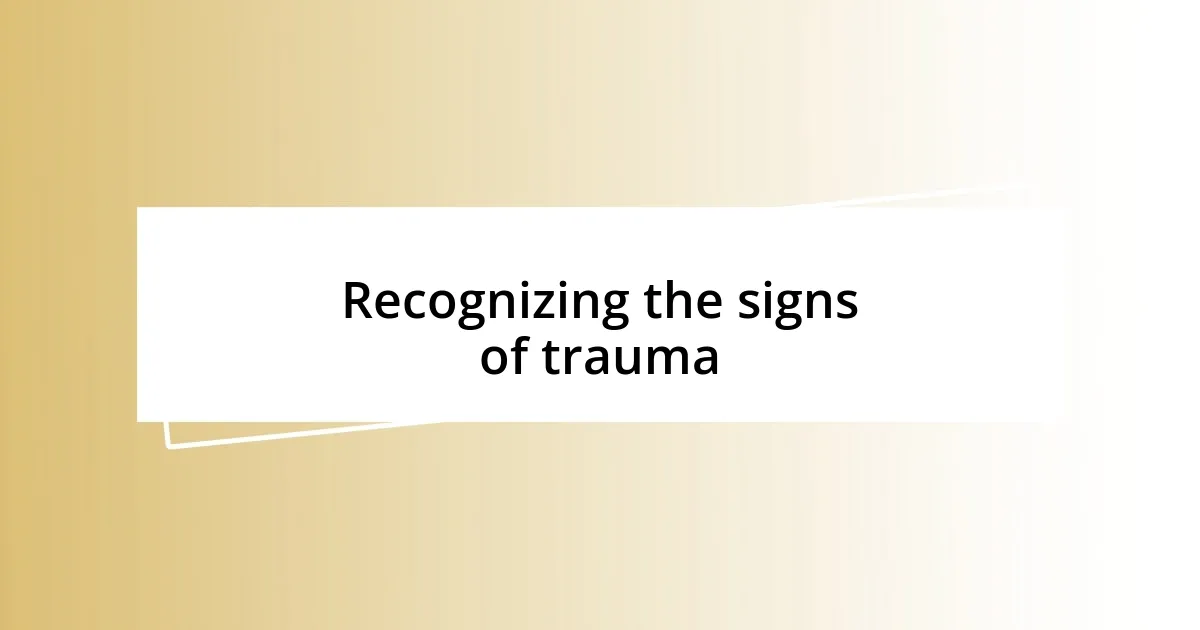 Recognizing the signs of trauma