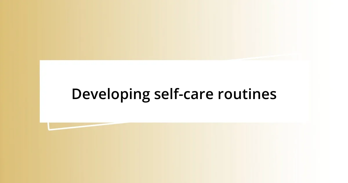 Developing self-care routines