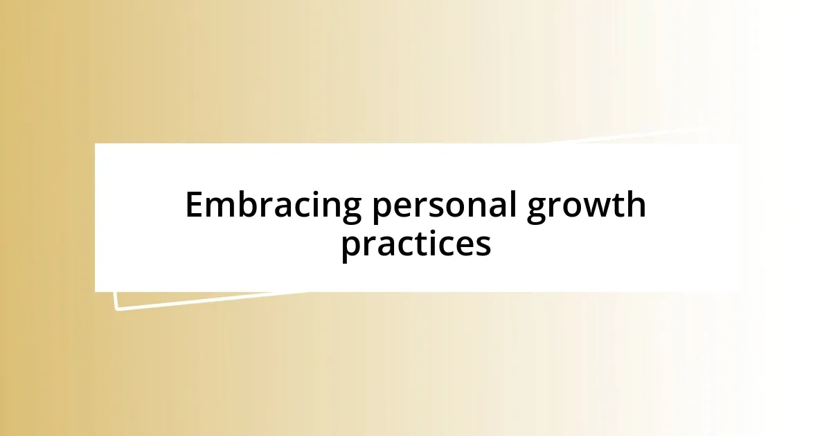 Embracing personal growth practices