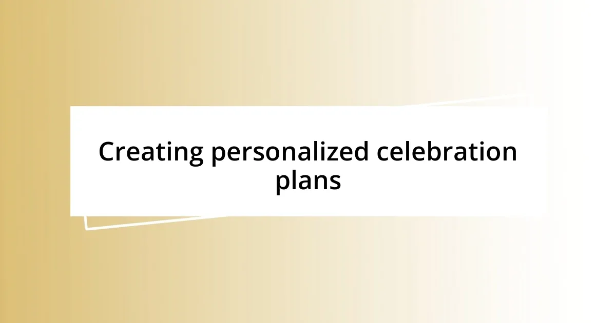 Creating personalized celebration plans