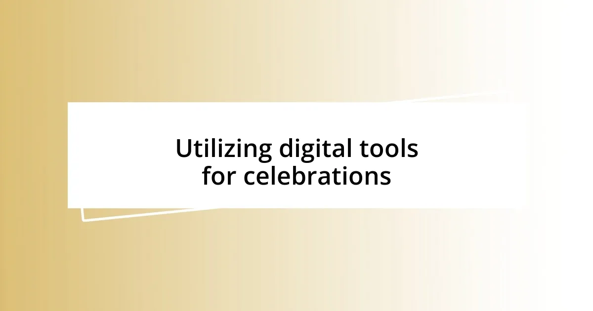 Utilizing digital tools for celebrations