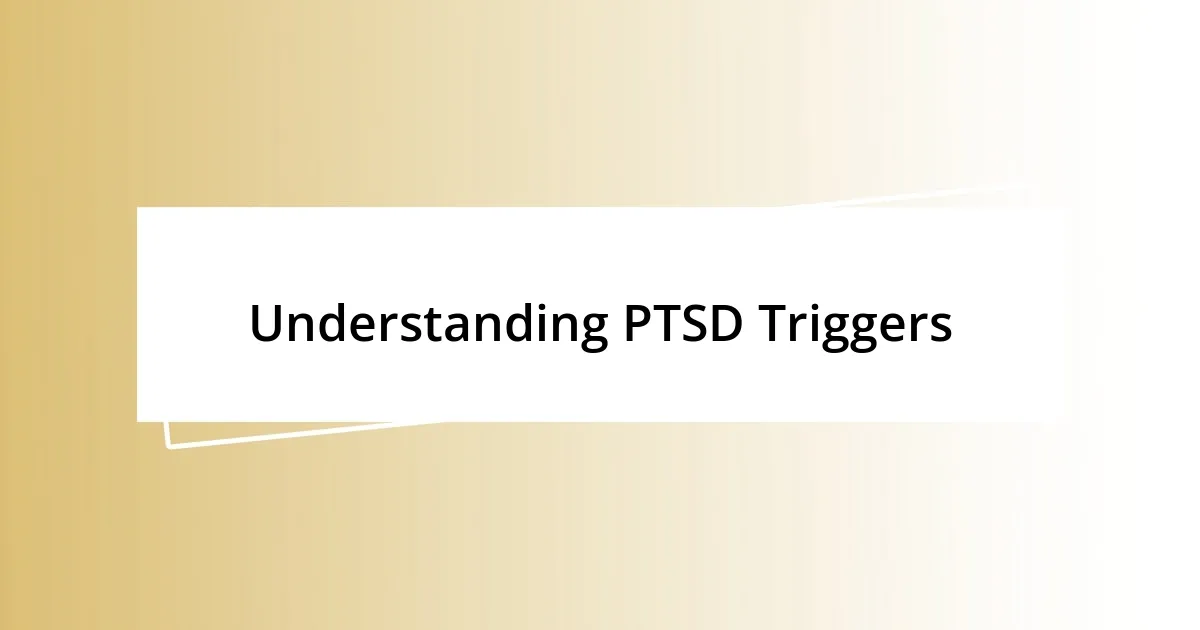 Understanding PTSD Triggers