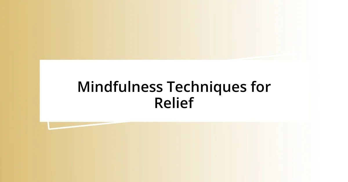 Mindfulness Techniques for Relief