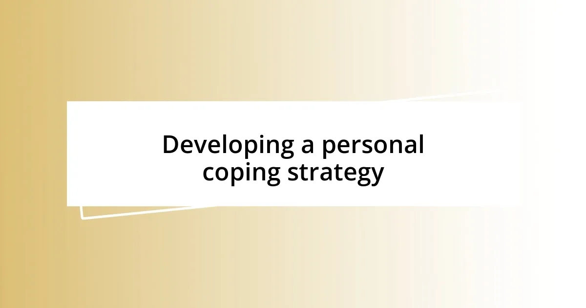 Developing a personal coping strategy