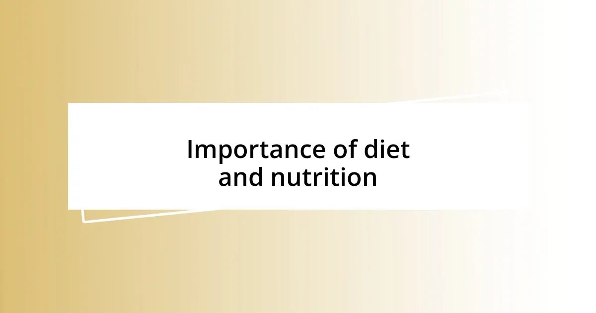 Importance of diet and nutrition